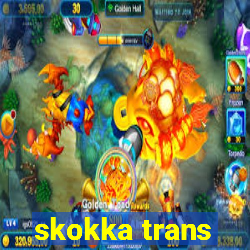 skokka trans